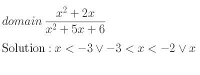 The domain of (x^2+2x)/(x^2+5x+6) is x<-3\lor-3<x<-2\lor x>-2